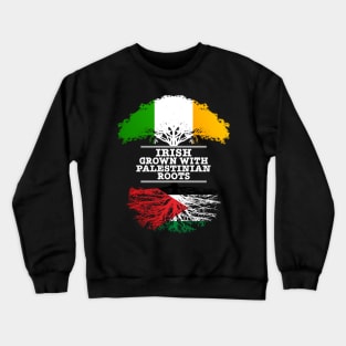 Irish Grown With Palestinian Roots - Gift for Palestinian With Roots From Palestine Crewneck Sweatshirt